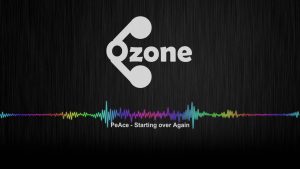 Ozone Media: PeAce – Starting over Again [OZONE AUDIO]