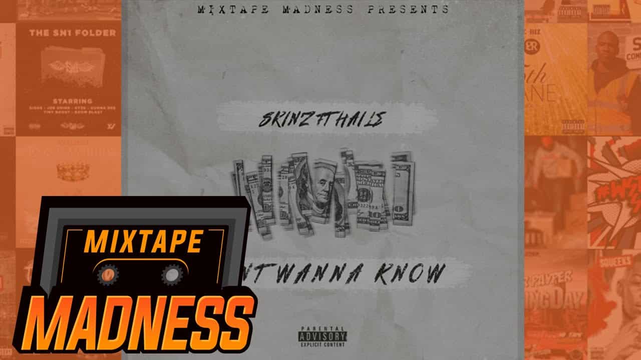 Skinz ft. Haile – Don’t Wanna Know | @MixtapeMadness