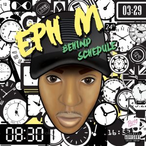 Eph M – Behind Schedule [@EPH__M]