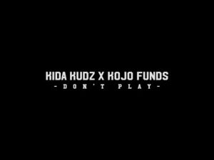 Kida Kudz x Kojo Funds – Don’t Play [Music Video] | GRM Daily