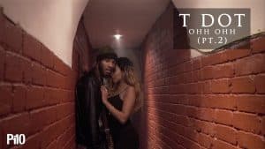 P110 – T Dot – Ohh Ohh (Pt.2) [Music Video]