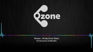 Ozone Media: Rhema – Oh My (**** Gdot) [OZONE AUDIO]