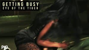 P110 – Getting Busy – Eye Of The Tiger [Music Video]