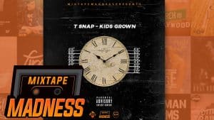 T Snap – Kids Grown | @MixtapeMadness