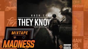 Kash Love – They Know | @MixtapeMadness