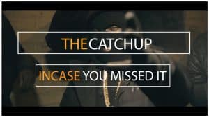 The Catch Up – Incase You Missed It!!