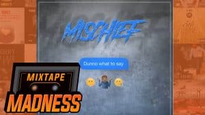 Mischief – Dunno What To Say | @Misch_Mash @MixtapeMadness