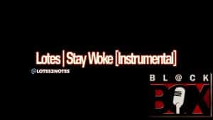 Lotes | Stay Woke [Instrumental] BL@CKBOX