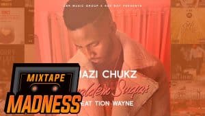 Mazi Chukz ft Tion Wayne – Gyaldem Sugar | @MixtapeMadness