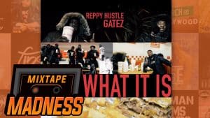 Reppy Hustle X Gatez – It Is What It Is | @MixtapeMadness
