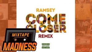 Ramsey – Come Closer (Remix) | @MixtapeMadness