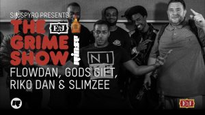 Grime Show: Flowdan, Gods Gift, Riko Dan & Slimzee