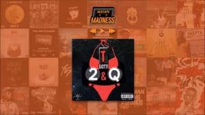 T Gotti – 2 & A Q | @MixtapeMadness