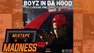 RV X Headie One X Reeko Squeeze – Boyz In Da Hood (MM Exclusive) | @MixtapeMadness