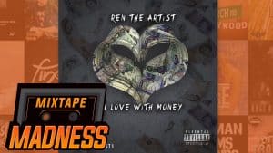 Ren The Artist – In Love With The Money | @MixtapeMadness