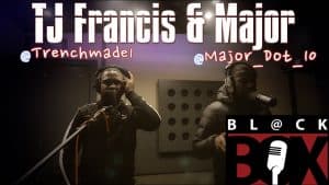 TJ Francis & Major | BL@CKBOX (4k) S12 Ep. 158