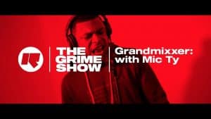 The Grime Show: Grandmixxer with Mic Ty