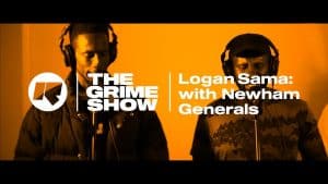 The Grime Show: Logan Sama with Newham Generals