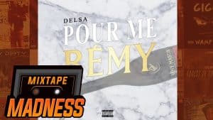 Delsa – Pour Me Remy | @MixtapeMadness