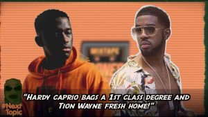 Hardy Caprio bags a First Class Degree & Tion Wayne is back on road! | Next Topic