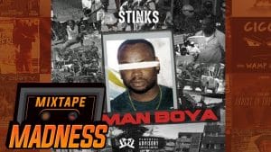 Stinks – Big Man Boya | @MixtapeMadness