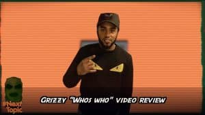 Grizzy Whos Who Music Review #NextTopic| @MixtapeMadness