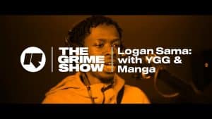 The Grime Show: Logan Sama with YGG & Manga