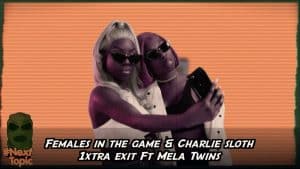 Females in UK rap, Charlie Sloth leaves 1Xtra Ft Mela Twins #NextTopic | @MixtapeMadness