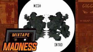Mish – Intro | @MixtapeMadness