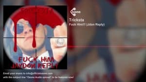 Ozone Audio: Tricksta – Fxck Him!!! (Jdon Reply)