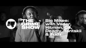 The Grime Show: Big Mikee with Vader, Hitman, C4, Deadly, Fudz & Tantskii
