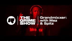 The Grime Show: Grandmixxer with Mez & Spitz