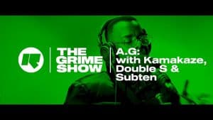 The Grime Show: A.G. with Kamakaze, Double S & Subten