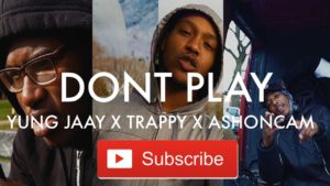 Yung Jaay X Trappy X AshOnCam – Don’t Play [Music Video] | SelfSuccess