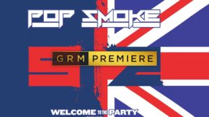 Pop Smoke x Skepta – Welcome To The Party (Remix) [Audio] | GRM Daily
