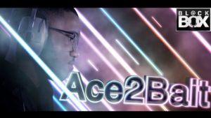 Ace2Bait || BL@CKBOX Ep. 44