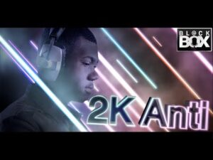 2K Anti || BL@CKBOX Ep. 10