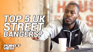 Top 5 UK Street Bangers? | POINT OF VIEW (EP.1)