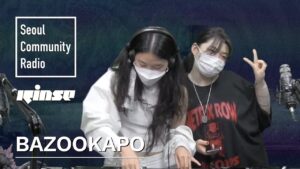 Bazookapo (Kisewa & Arexibo) | Seoul Community Radio x Rinse FM