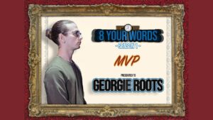 Georgie Roots: 8 Your Words Season 1 MVP | Don’t Flop Music