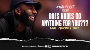 Does NUDES Do Anything For You??? || Halfcast Podcast