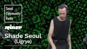 Shade Seoul (Ligrye) | Seoul Community Radio x Rinse FM