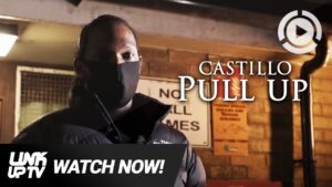 Castillo – Pull Up [Music Video] | Link Up TV