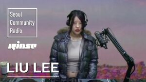 Liu Lee | Seoul Community Radio x Rinse FM