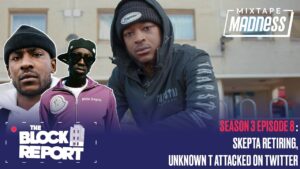 Skepta Retiring, Unknown T Attacked On Twitter – The Block Report S3EP8 | @MixtapeMadness