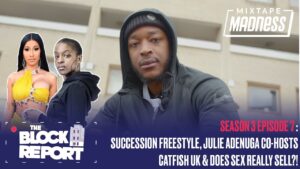 Succession Freestyle, Julie Adenuga Co-hosts Catfish UK – The Block Report S3EP7 | @MixtapeMadness