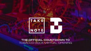 Take Note TV: Day 2 – TDv: Tobacco Dock Virtual | @Beatport Live