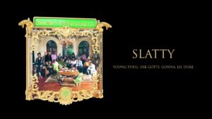 Young Stoner Life, Young Thug & Gunna – Slatty (feat. Yak Gotti & Lil Duke) [Official Audio]