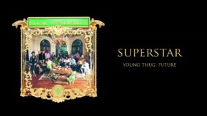 Young Stoner Life & Young Thug – Superstar (feat. Future) [Official Audio]