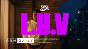 Rex & Beano – L.U.V [Music Video] | GRM Daily